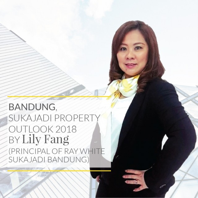 Bandung, Sukajadi Property Outlook 2018 by Lily Fang (Principal of Ray White Sukajadi)