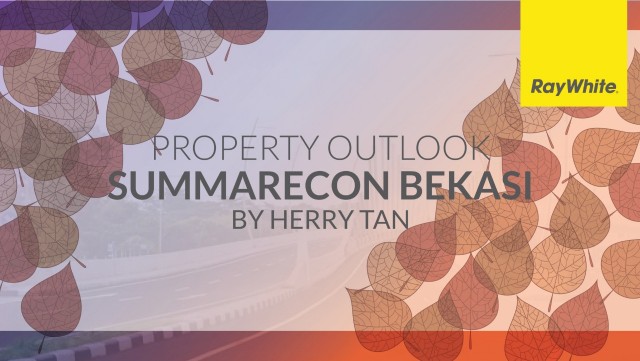 Summarecon Bekasi Property Outlook 2018 by Mr. Herry Tan(Principal of Ray White Summarecon Bekasi)